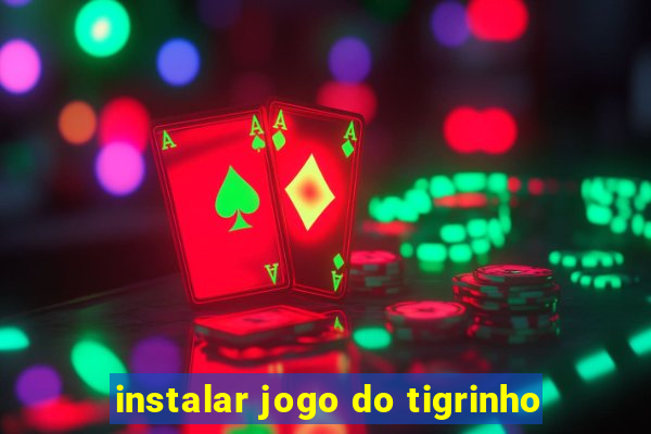 instalar jogo do tigrinho